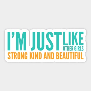 I'm just Like other girls Strong Kind and Beautiful Sticker